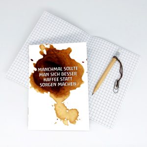 Notizheft<br>"MANCHMAL SOLLTE MAN SICH BESSER KAFFEE STATT SORGEN MACHEN"