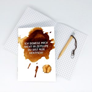 Notizheft<br>"ICH BEWEGE MICH NICHT IN ZEITLUPE. DU BIST NUR HEKTISCH."